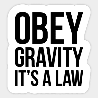 Funny Science Obey Gravity It's The Law T-shirt Sticker